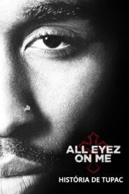 All Eyez on Me: A História de Tupac